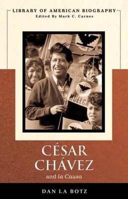 Cesar Chavez and la Causa Perfect Dan La Botz