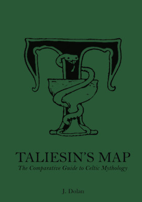 Taliesin'S Map: the Comparative Guide to Celtic Mythology