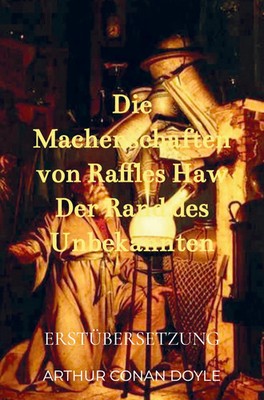 Arthur Conan Doyle | Die Machenschaften von Raffles Haw Der Rand des Unbekannten