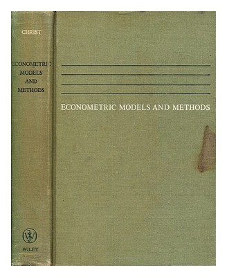 CHRIST, CARL FINLEY Ökonometrische Modelle und Methoden / [von] Carl F. Christ 1966 Fi
