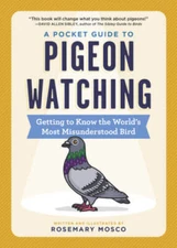 A Pocket Guide to Pigeon Watching: Getting to Know the Worlds Most  - VERY GOOD