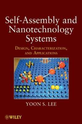 Self-Assembly and Nanotechnology Systems: Design, Characterization, and by Lee