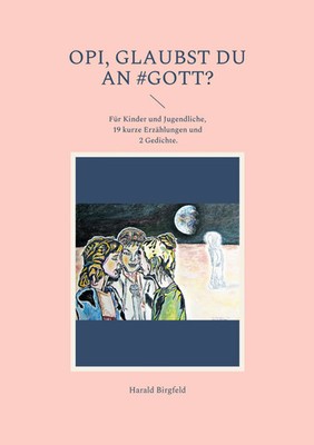 Opi, glaubst du an #Gott? | Harald Birgfeld | Taschenbuch | 44 S. | Deutsch