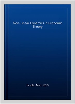 Non-Linear Dynamics in Economic Theory, Hardcover by Jarsulic, Marc (EDT), Br...