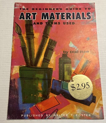 The Beginner's Guide to Art Materials and Terms Used by Dixi Hall