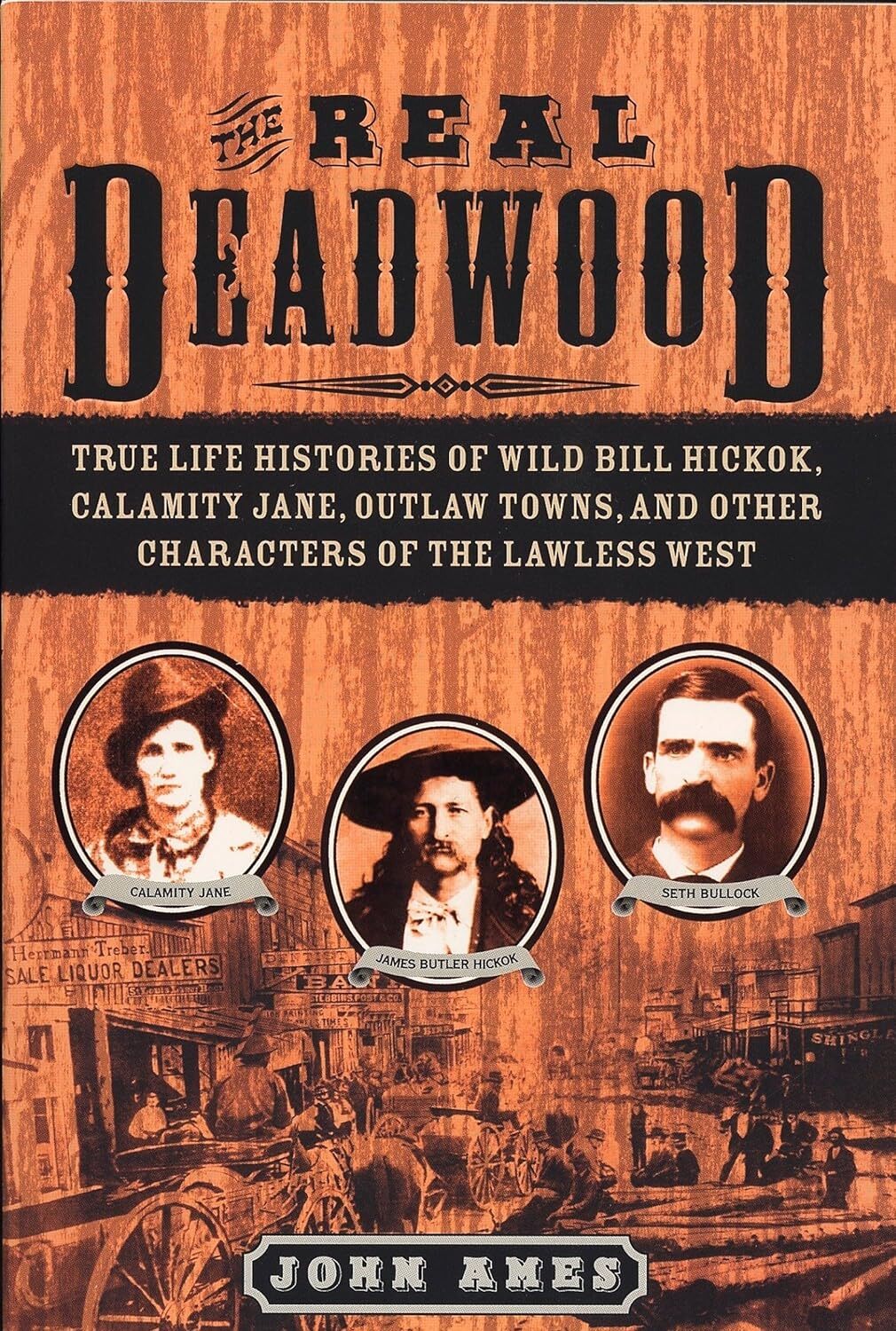 9781596090316 The Real Deadwood: True Life Histories of Wild Bil... Lawless West