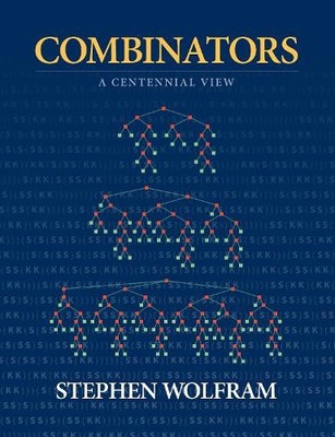 Combinators: A Centennial View by Wolfram, Stephen [Hardback]