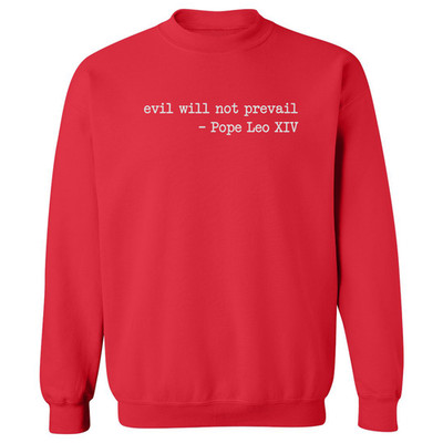 Evil Will Not Prevail Pope Leo Quote Graphic Unisex Crewneck Sweatshirt