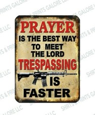 Prayer Best Way to Meet The LORD TRESPASSING is Faster 9x12 Metal Warning Sign