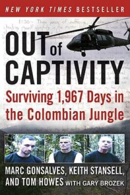 Out of Captivity: Surviving 1,967 Days in the Colombian Jungle - GOOD