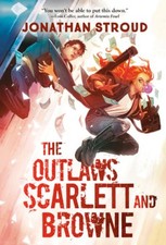 The Outlaws Scarlett and Browne Jonathan Stroud