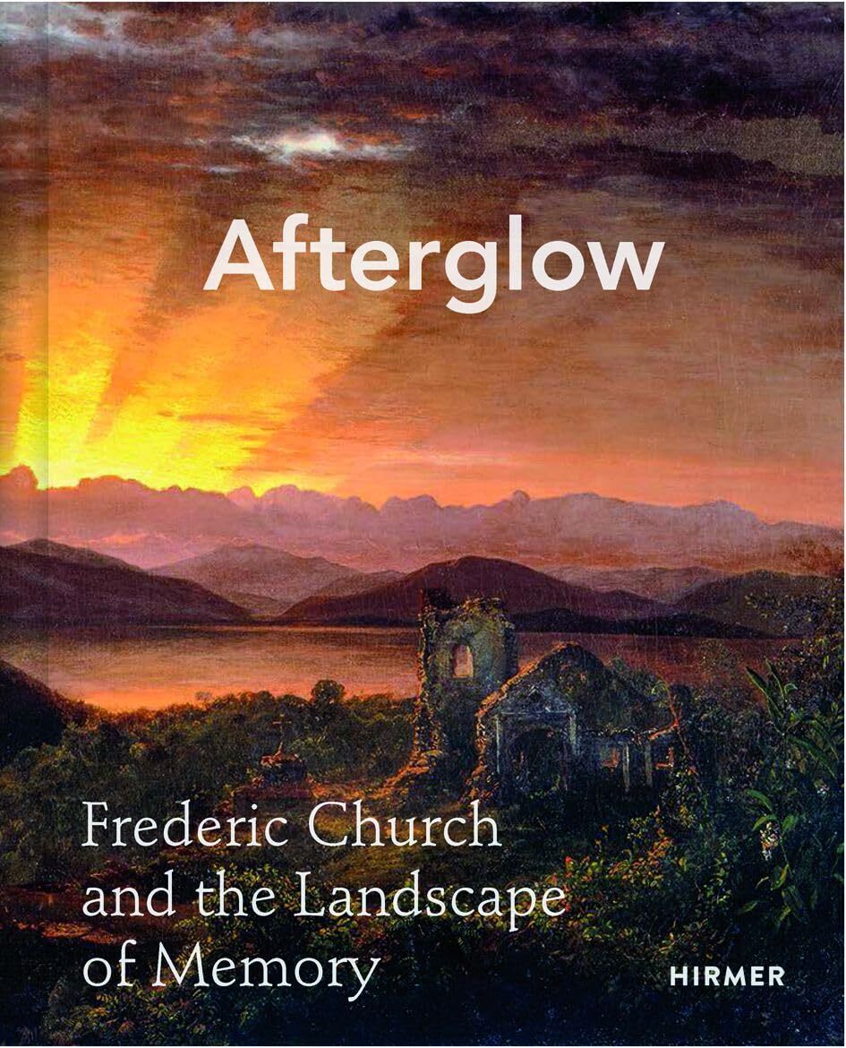 Afterglow: Frederic Church and The Landscape of Memory [hardcover] Davis, Allegr