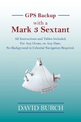 GPS Backup with a Mark 3 Sextant: All Instructions and Tables Included; For...