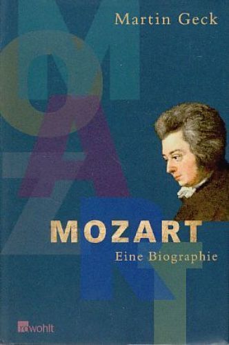 Mozart. Eine Biographie. Mit Ill. von F. W. Bernstein. Geck, Martin: