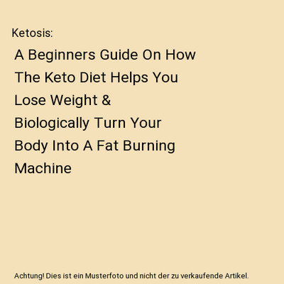 Ketosis: A Beginners Guide On How The Keto Diet Helps You Lose Weight & Biologic