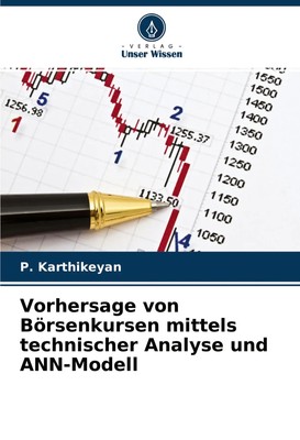 P. Karthikeyan | Vorhersage von Börsenkursen mittels technischer Analyse und...