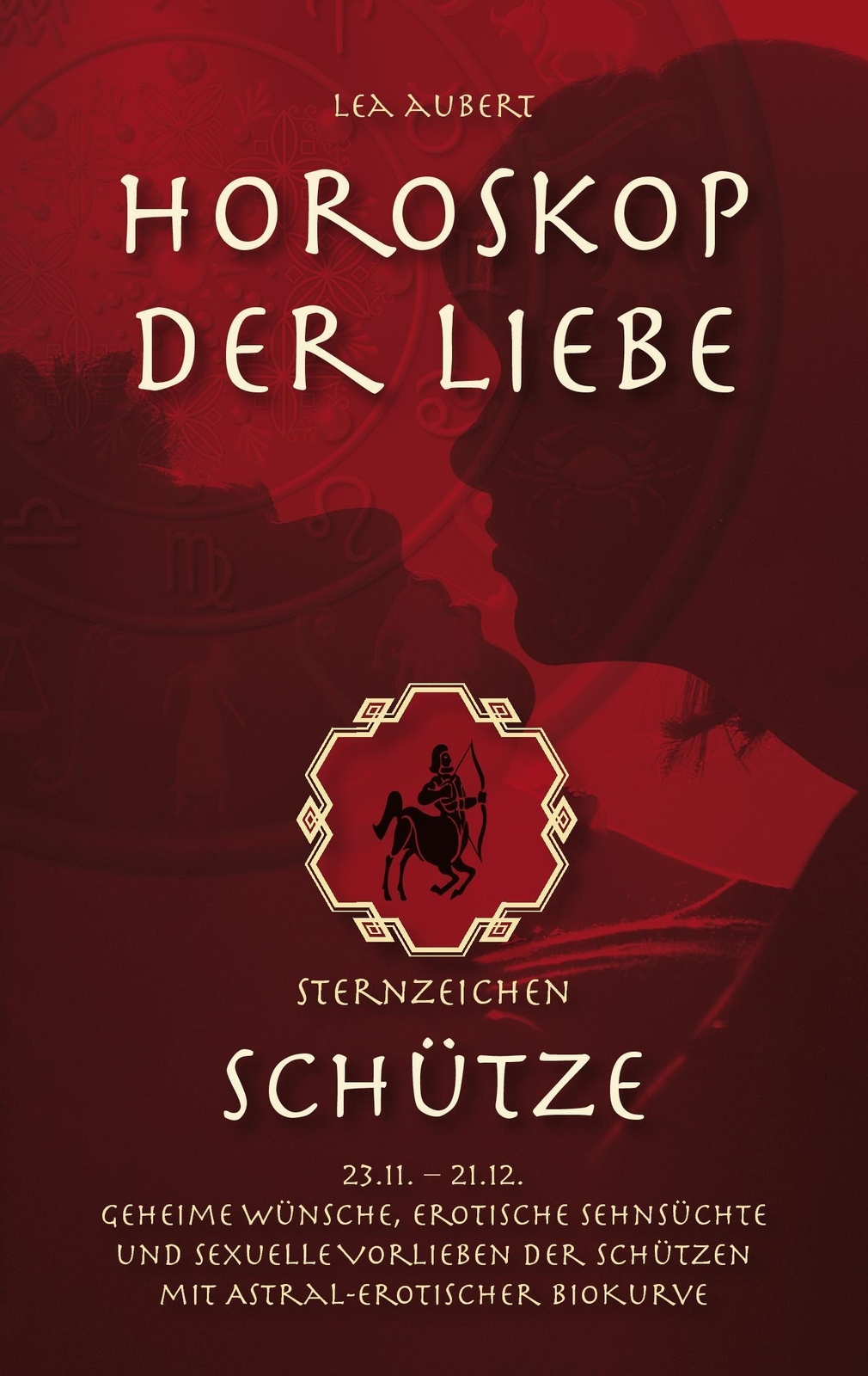 Thumbnail - Horoskop Der Liebe ¿ Sternzeichen Schütze | Lea Aubert | Taschenbuch |