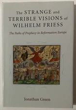 The Strange and Terrible Visions of Wilhelm Friess by Jonathan Green (2014)