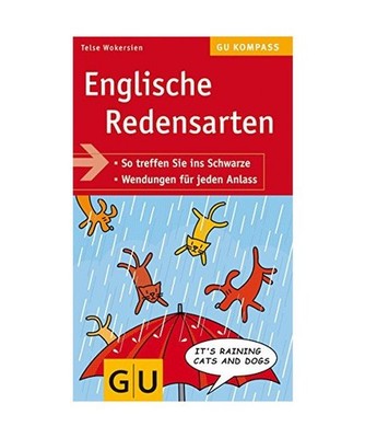 Englische Redensarten: So treffen Sie ins Schwarze. Wendungen für jeden Anlass: