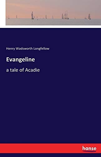 Evangeline:a tale of Acadie, Longfellow, Wadsworth 9783337090456 New<-