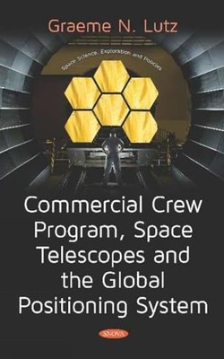 Commercial Crew Program, Space Telescopes and the Global Positioning System Tel