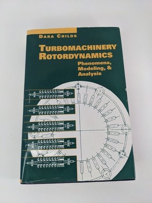 Turbomachinery Rotordynamics : Phenomena, Modeling, and Analysis by Dara Childs