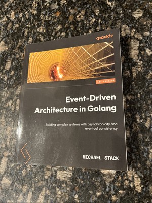 Event-Driven Architecture in Golang : Building complex systems with by Stack