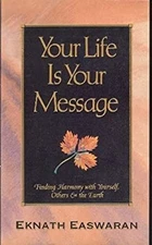 Your Life Is Your Message : Finding Harmony with Yourself, Others