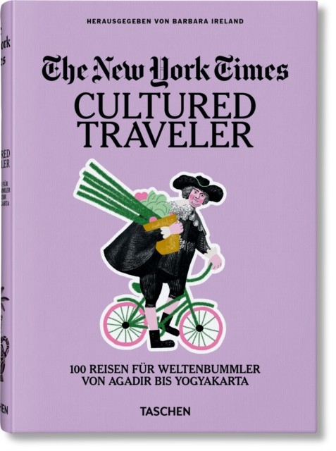 The New York Times. Cultured Traveler. 100 Trips for Curious Minds (German)