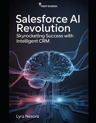 Salesforce AI Revolution: Skyrocketing Success with Intelligent CRM by Jaxon Qui