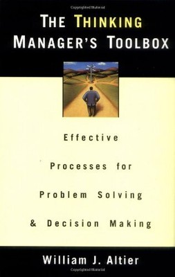 The Thinking Manager's Toolbox: Effective Processes for Problem Solving and