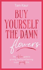 Buy Yourself the Damn Flowers by Tam Kaur  NEW Paperback