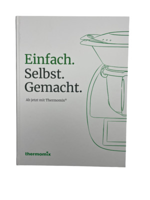 Einfach. Selbst. Gemacht. - Neue Lieblingsrezepte jeden Tag von Thermomix