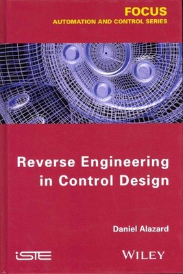 Reverse Engineering in Control Design, Hardcover by Alazard, Daniel, Brand Ne...