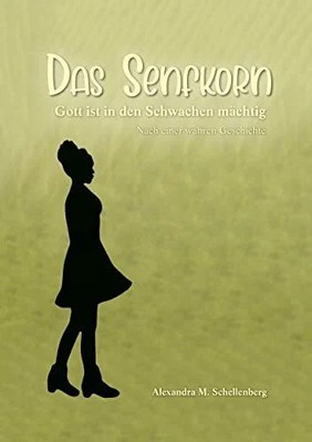 Das Senfkorn: Gott ist in den Schwachen mächtig Buch BoD   Books on Demand
