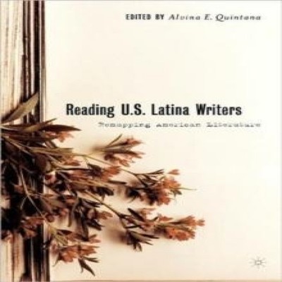 Reading U.S. Latina Writers Remapping American Literature Alvina