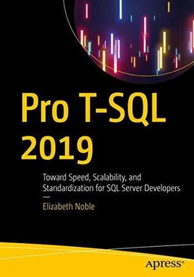 Pro T-SQL 2019: Toward Speed, Scalability, and Standardization for Buch Apress