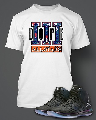 Big &Tall Dope Tee Shirt To Rock AIR Jordan 31 ALL STAR Shoe