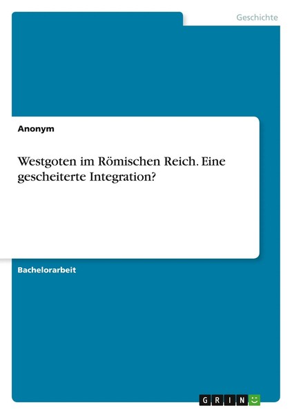 Anonymous | Westgoten Im RöMischen Reich. Eine Gescheiterte Integration? | Buch-image