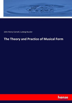 The Theory and Practice of Musical Form John Henry Cornell (u. a.) Taschenbuch