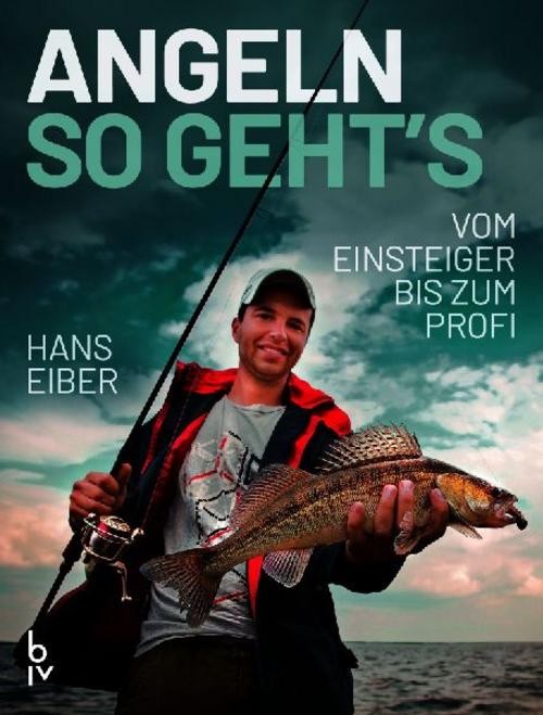Angeln - so geht's Hans Eiber