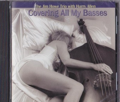 Jim Howe Trio with Harry Allen Sealed CD - Covering All My Basses