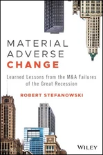 Material Adverse Change : Lessons from Failed M&As, Hardcover by Stefanowski,...