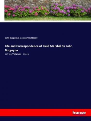 Thumbnail - Life And Correspondence Of Field Marshal Sir John Burgoyne In Two