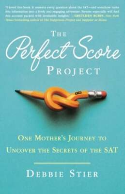 The Perfect Score Project: One Mother's Journey to Uncover the Secrets of the