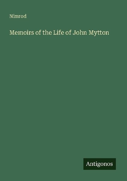 Memoirs Of The Life Of John Mytton Nimrod-image