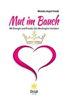 Mut im Bauch: Mit Energie und Freude den Neubeginn ... | Buch | Zustand sehr gut
