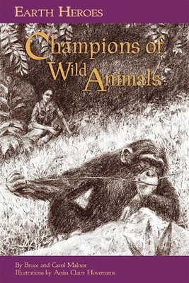 Bruce Malnor Carol L. Malnor Earth Heroes: Champions of Wild Animals (Paperback)