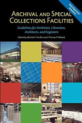 ARCHIVAL AND SPECIAL COLLECTIONS FACILITIES: GUIDELINES By Michele F. Pacifico