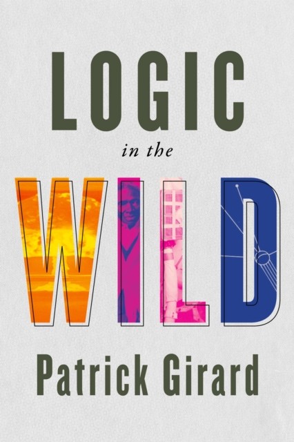 Logic in the Wild by Patrick Girard PAPERBACK 9780228021230